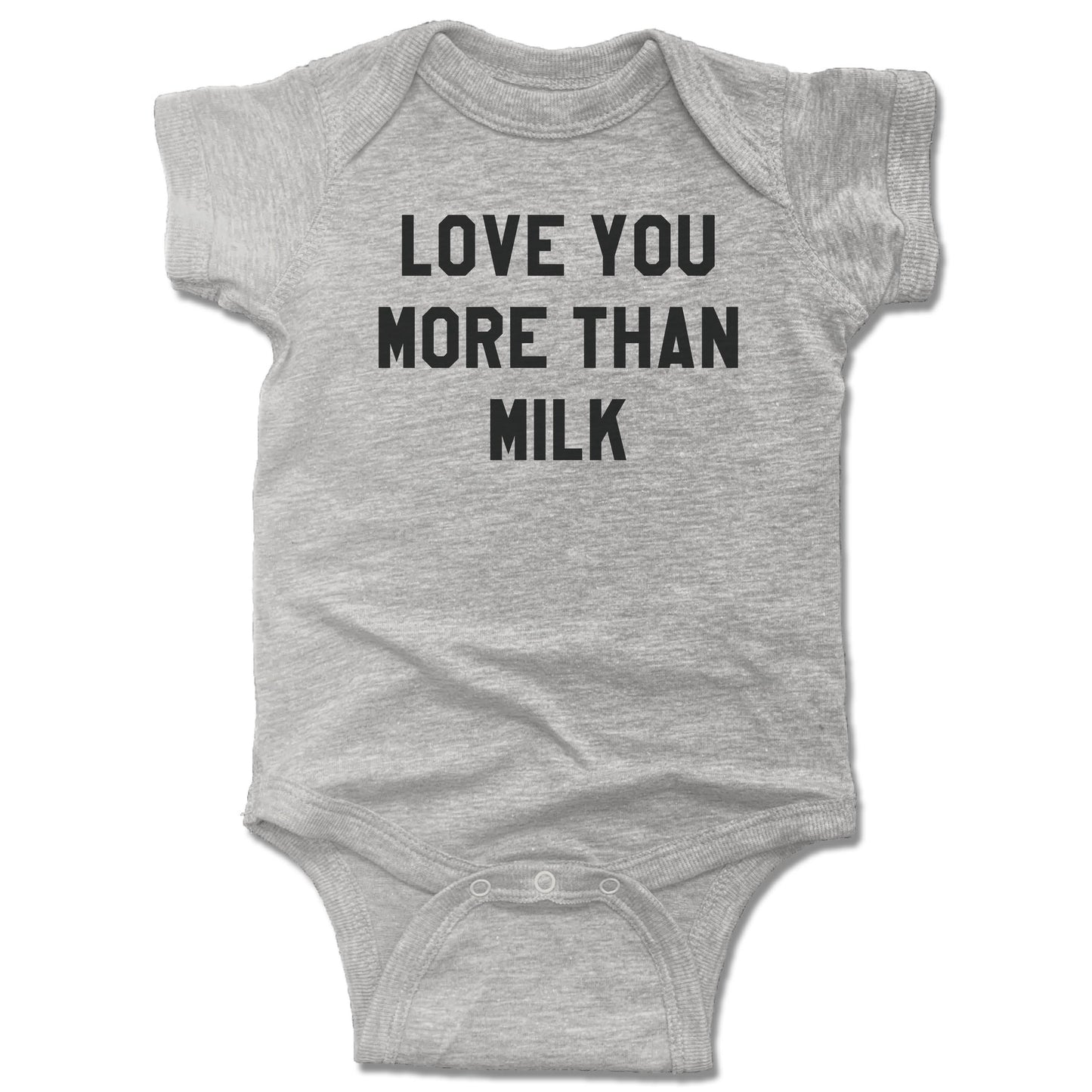 LOVE YOU MORE | GRAY ONESIE | THAN MILK