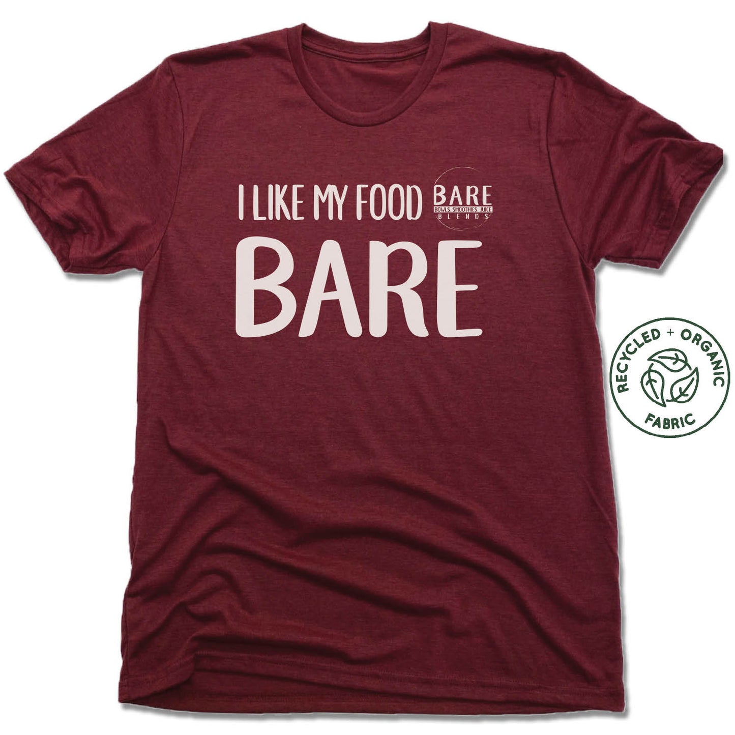 BARE BLENDS | UNISEX VINO RED Recycled Tri-Blend | I LIKE MY FOOD
