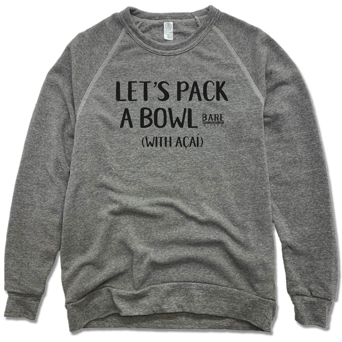 BARE BLENDS | FLEECE SWEATSHIRT | LET'S PACK A BOWL