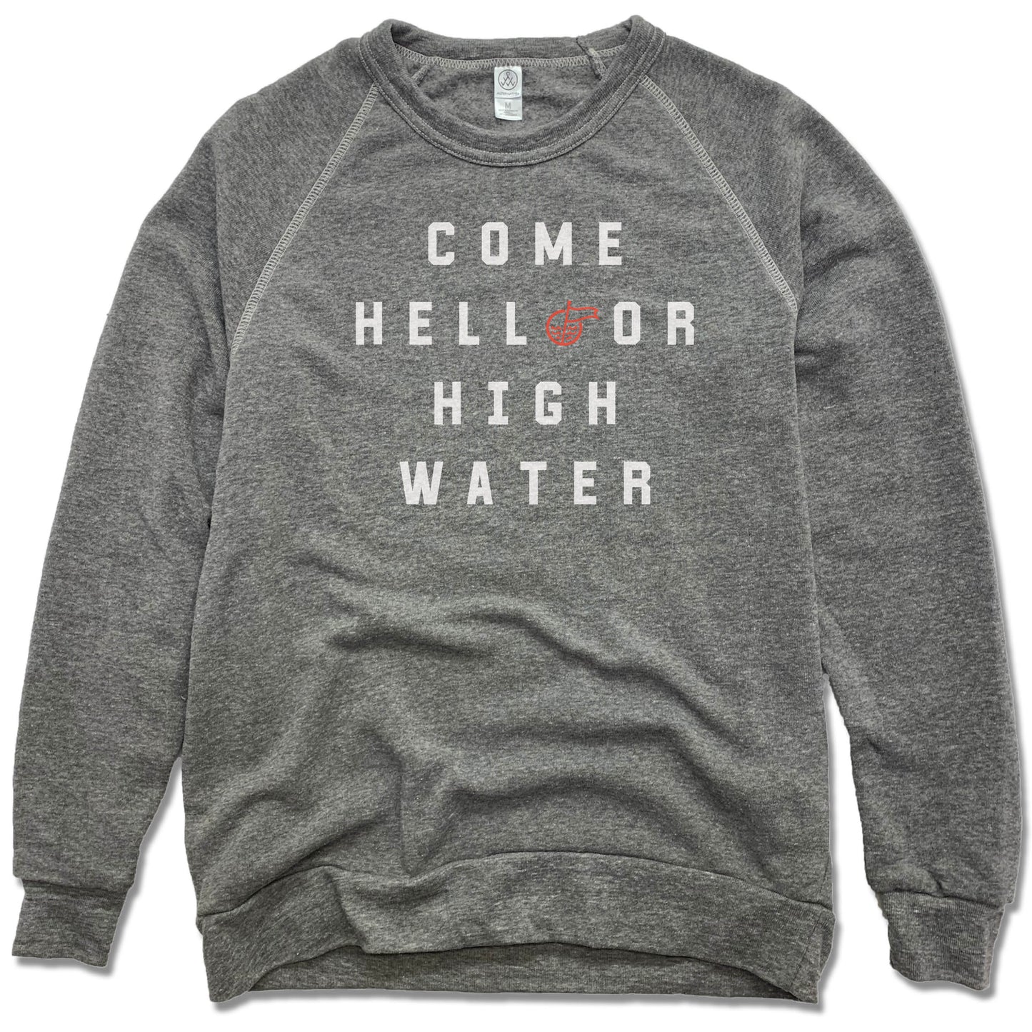 FLEECE SWEATSHIRT | COME HELL OR HIGH WATER | HIMARK - My State Threads