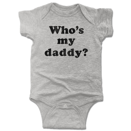 WHO'S MY DADDY? | GRAY ONESIE | MATCHING