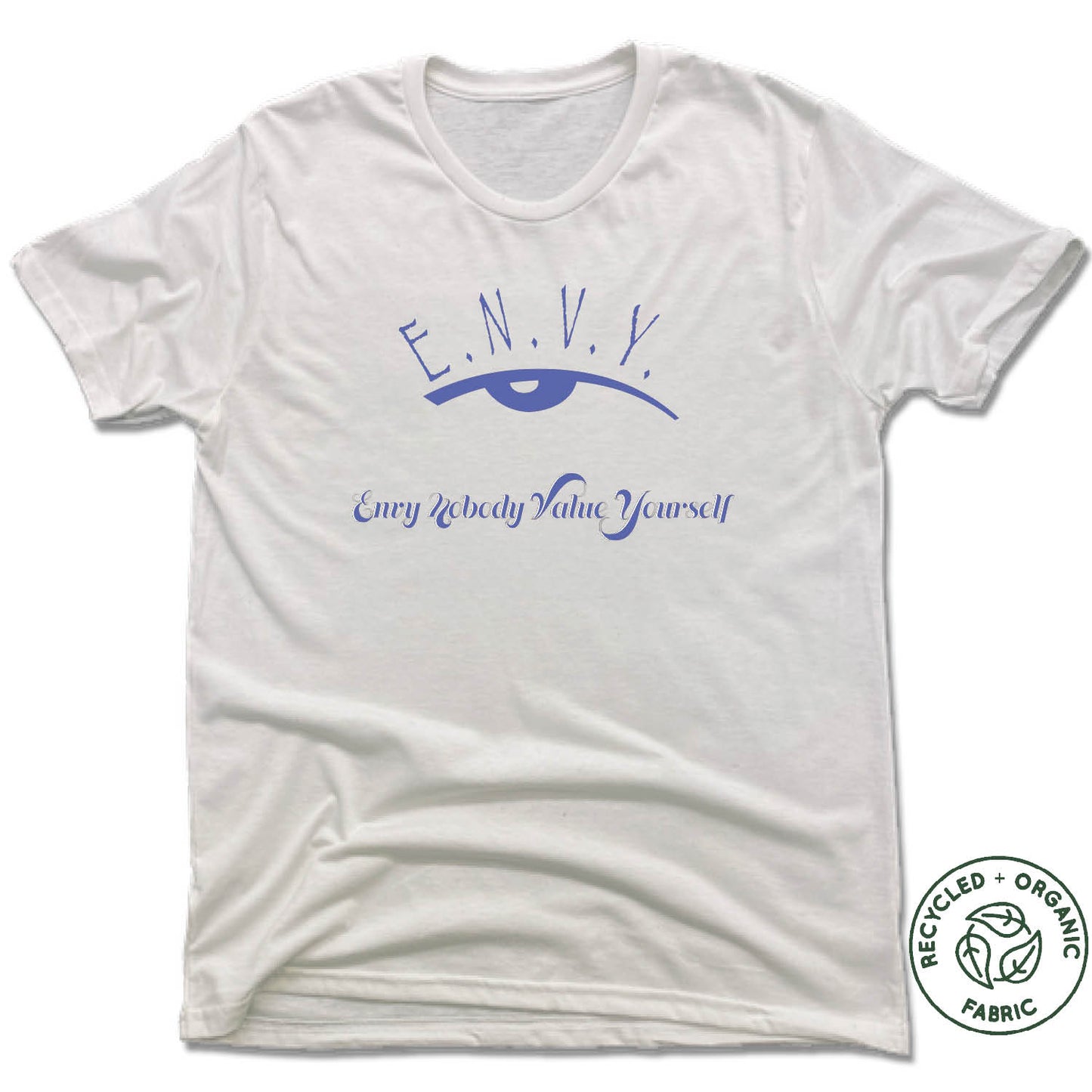 ENVY NOBODY VALUE YOURSELF | UNISEX WHITE Recycled Tri-Blend | BLUE LOGO