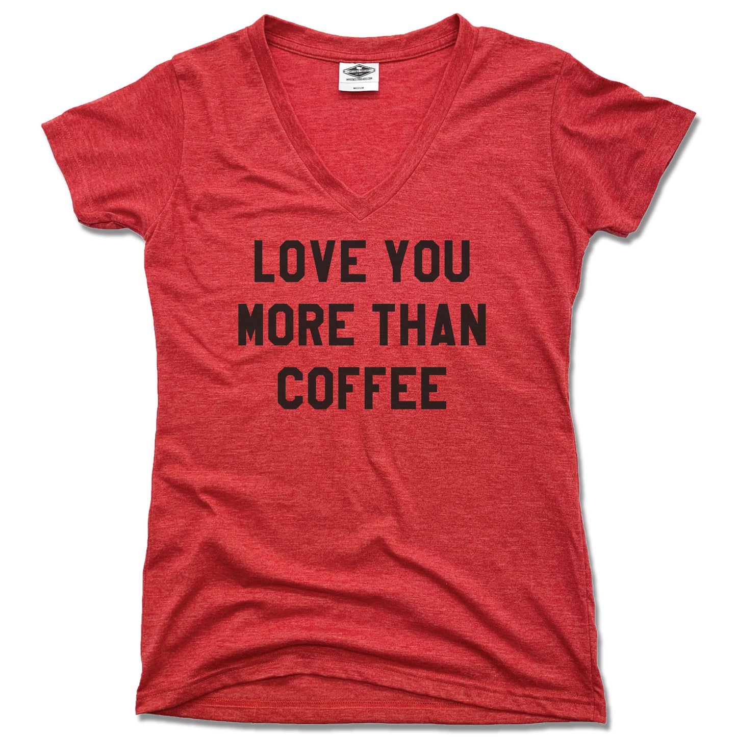 LOVE YOU MORE | LADIES RED V-NECK | THAN COFFEE
