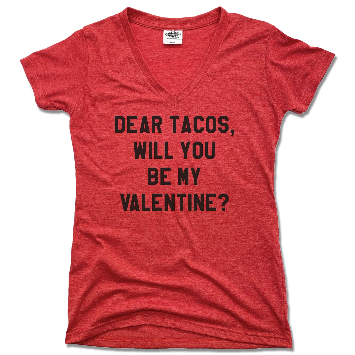 DEAR TACOS | LADIES RED V-NECK | BE MY VALENTINE