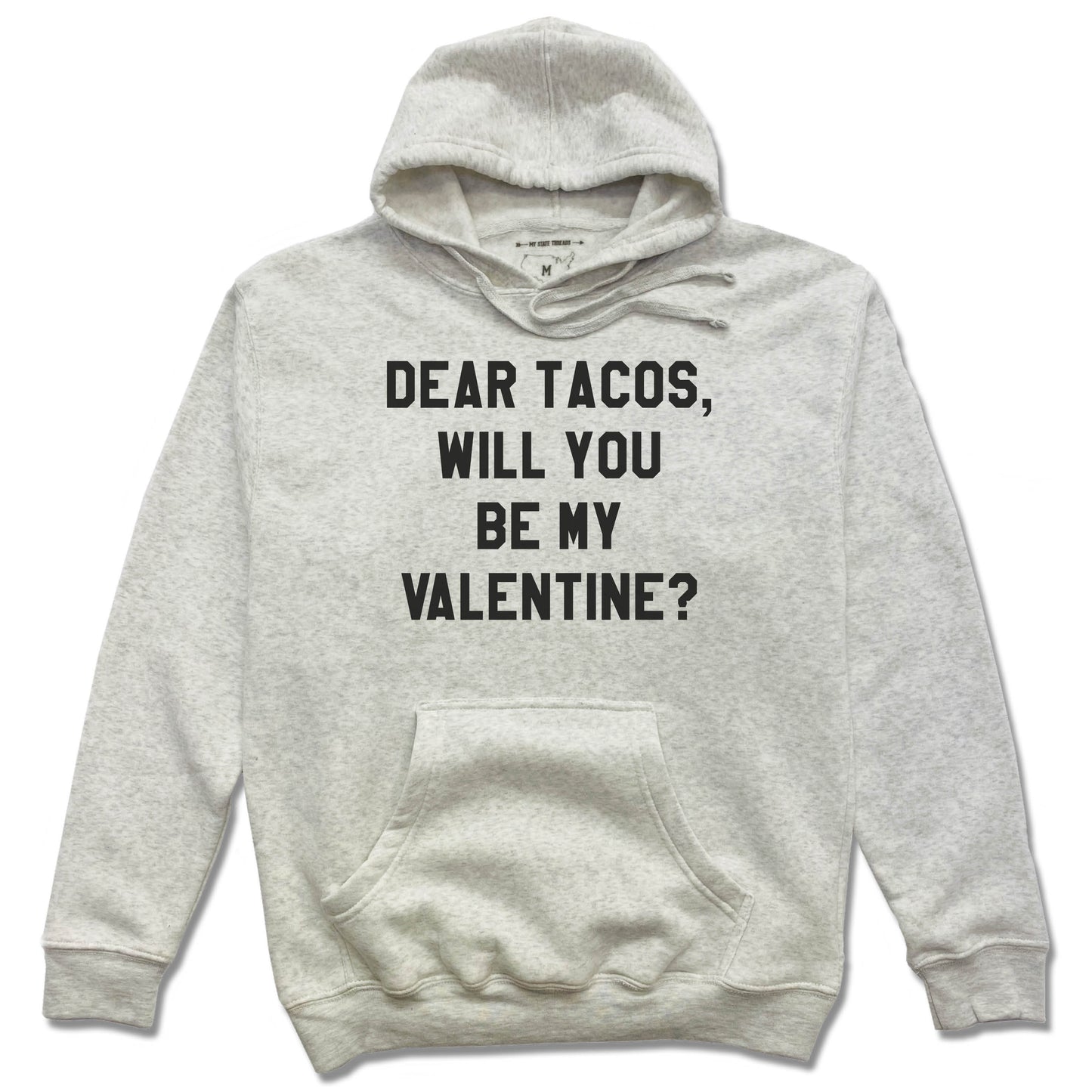 DEAR TACOS | HOODIE | BE MY VALENTINE