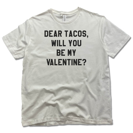 DEAR TACOS | PARATIVE PROJECT TEE | BE MY VALENTINE