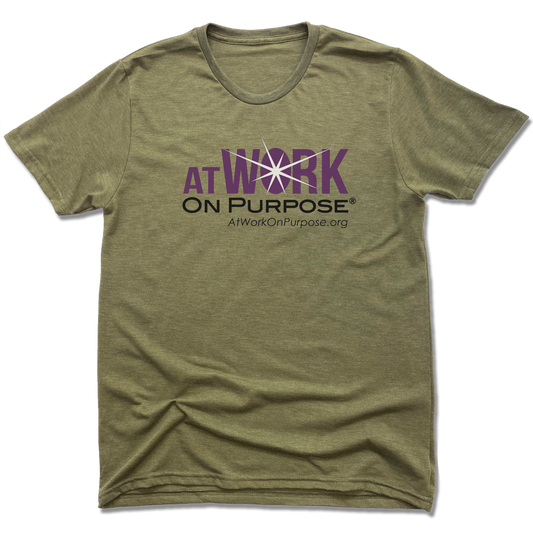 AT WORK ON PURPOSE | UNISEX OLIVE Recycled Tri-Blend | LOGO