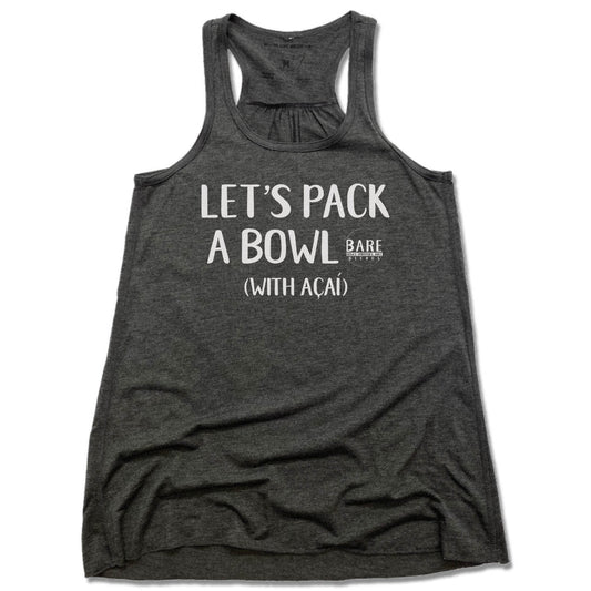 BARE BLENDS | LADIES GRAY FLOWY TANK | LET'S PACK A BOWL