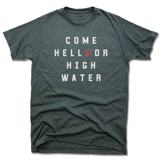 UNISEX GRAY TEE | COME HELL OR HIGH WATER | HIMARK
