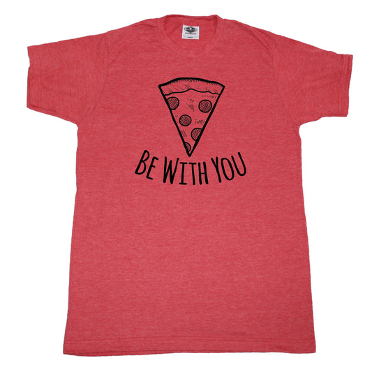 Pizza Be With You - Unisex Tee
