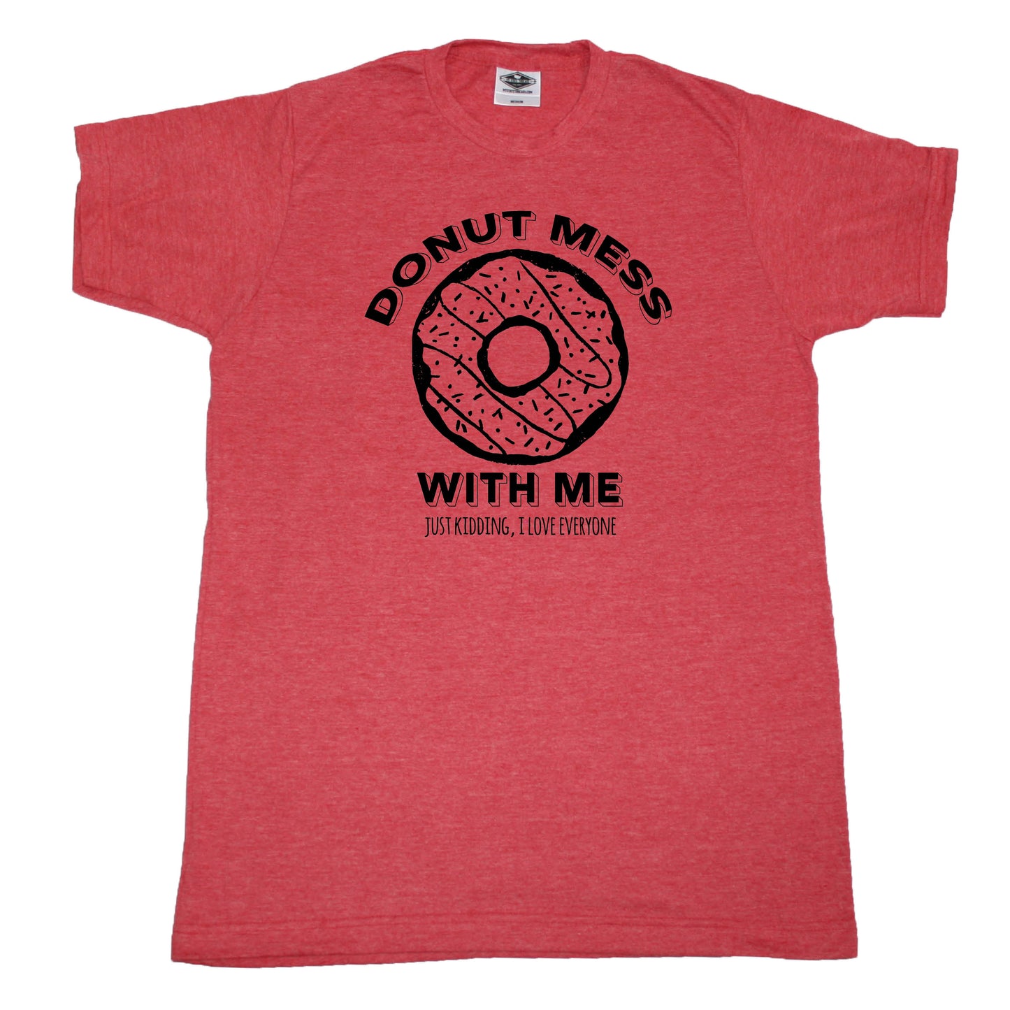 Donut Mess With Me - Unisex Tee