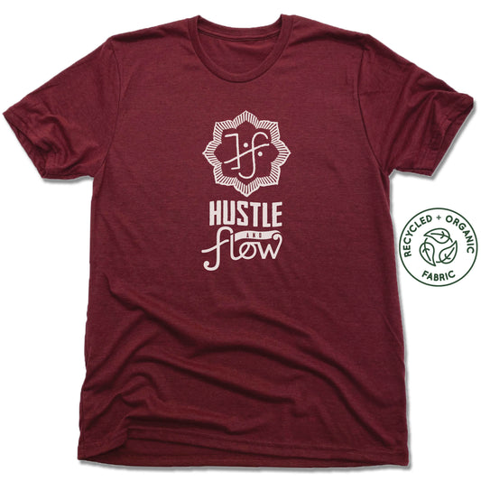 HUSTLE AND FLOW | UNISEX VINO RED Recycled Tri-Blend | WHITE LOGO