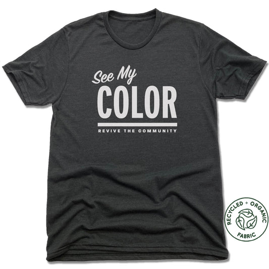 REVIVE THE COMMUNITY | UNISEX BLACK Recycled Tri-Blend | SEE MY COLOR WHITE LOGO