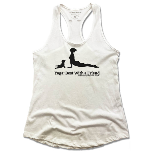 REACHING TREETOPS YOGA | LADIES WHITE TANK | BEST WITH A FRIEND