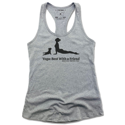 REACHING TREETOPS YOGA | LADIES GRAY TANK | BEST WITH A FRIEND