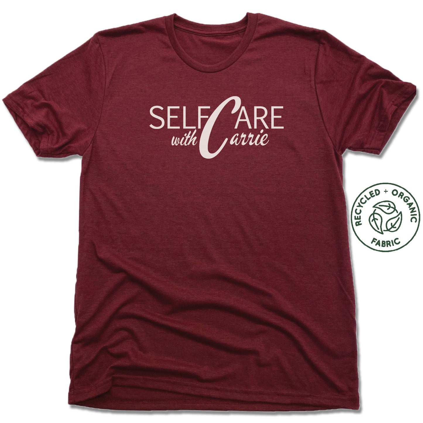 SELF CARE WITH CARRIE | UNISEX VINO RED Recycled Tri-Blend | WHITE LOGO