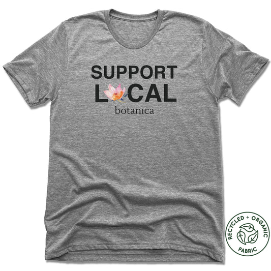 BOTANICA | UNISEX GRAY Recycled Tri-Blend | SUPPORT LOCAL