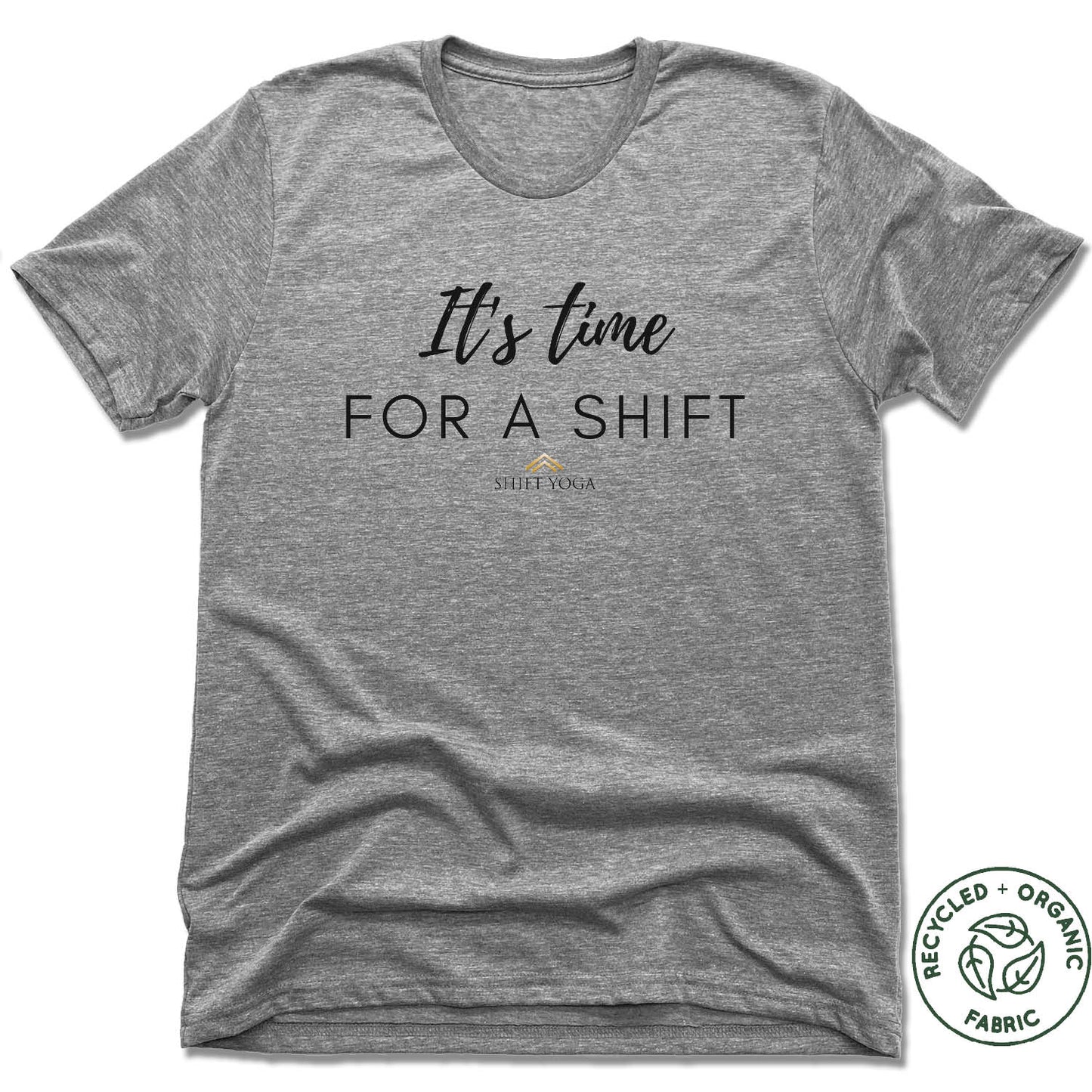 SHIFT YOGA | UNISEX GRAY Recycled Tri-Blend | BLACK ITS TIME FOR A SHIFT