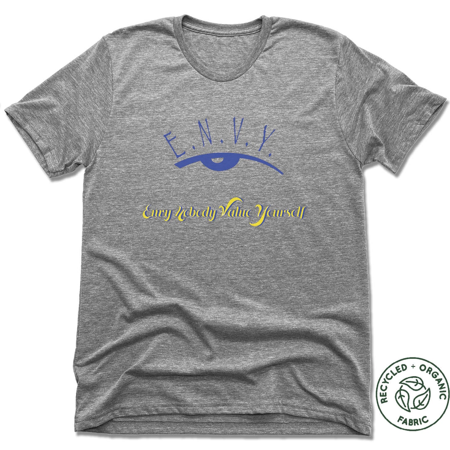 ENVY NOBODY VALUE YOURSELF | UNISEX GRAY Recycled Tri-Blend | BLUE LOGO